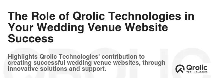 The Role of Qrolic Technologies in Your Wedding Venue Website Success The Role of Qrolic Technologies in Your Wedding Venue Website Success