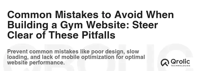 Common Mistakes to Avoid When Building a Gym Website: Steer Clear of These Pitfalls