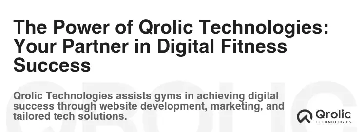 The Power of Qrolic Technologies: Your Partner in Digital Fitness Success