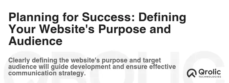 Planning for Success: Defining Your Website's Purpose and Audience