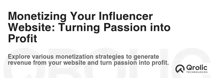 Monetizing Your Influencer Website: Turning Passion into Profit