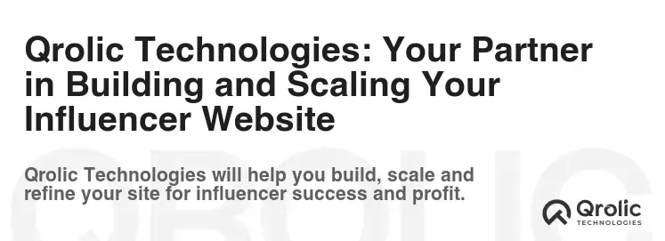 Qrolic Technologies: Your Partner in Building and Scaling Your Influencer Website