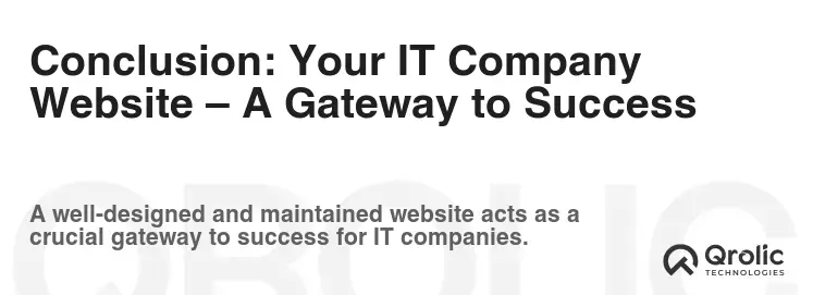 Conclusion: Your IT Company Website – A Gateway to Success Conclusion: Your IT Company Website – A Gateway to Success