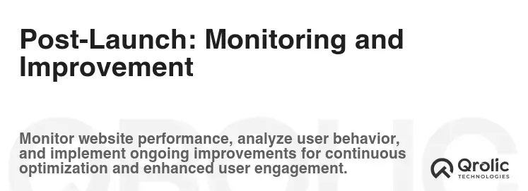 Post-Launch: Monitoring and Improvement Post-Launch: Monitoring and Improvement