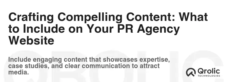Crafting Compelling Content: What to Include on Your PR Agency Website Crafting Compelling Content: What to Include on Your PR Agency Website