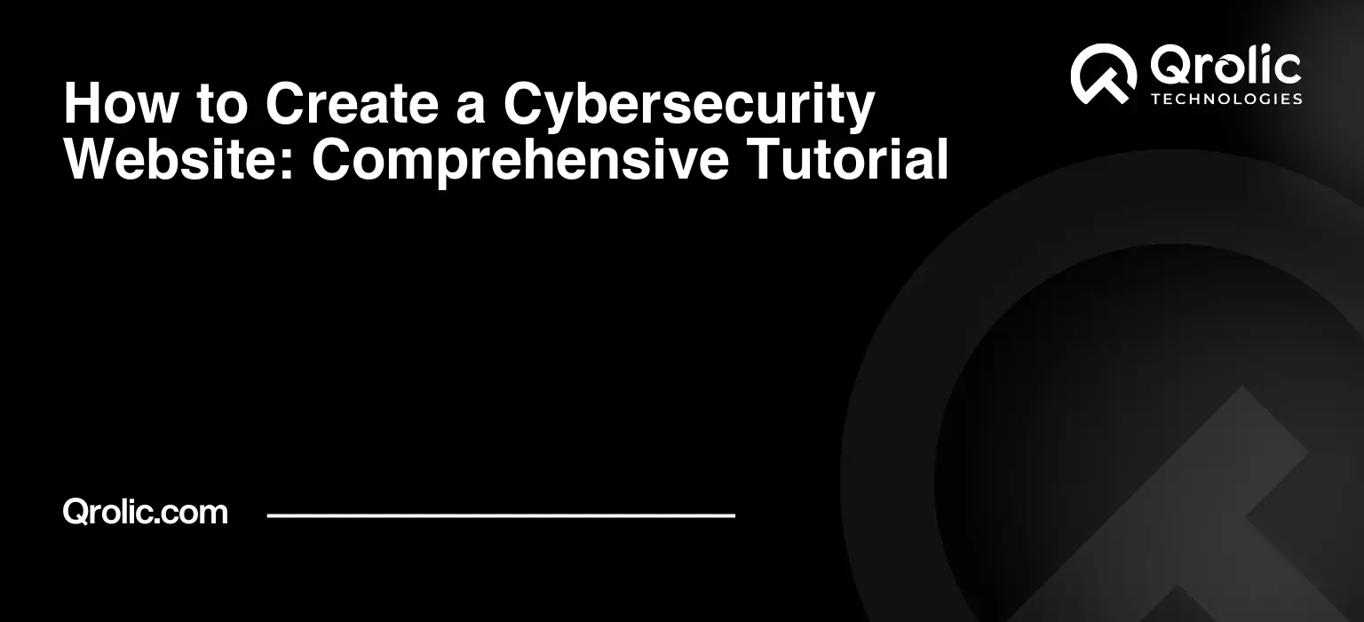 How to Create a Cybersecurity Website: Comprehensive Tutorial