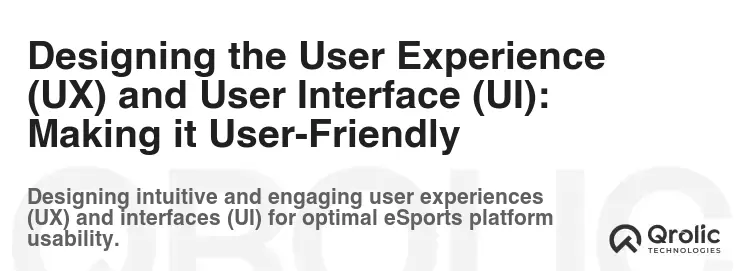 Designing the User Experience (UX) and User Interface (UI): Making it User-Friendly