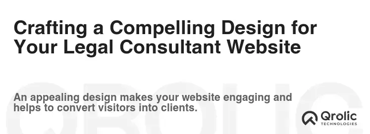 Crafting a Compelling Design for Your Legal Consultant Website