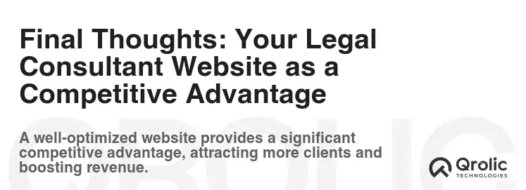 Final Thoughts: Your Legal Consultant Website as a Competitive Advantage