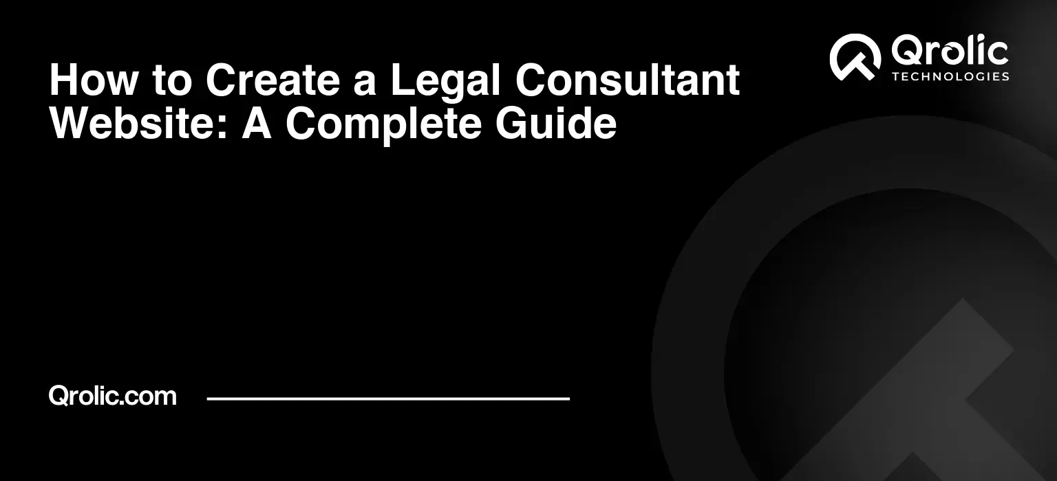 How to Create a Legal Consultant Website: A Complete Guide
