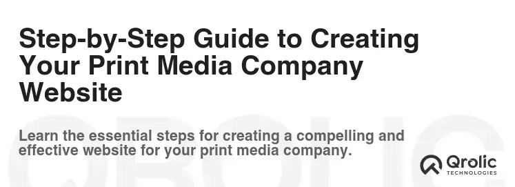 Step-by-Step Guide to Creating Your Print Media Company Website Step-by-Step Guide to Creating Your Print Media Company Website