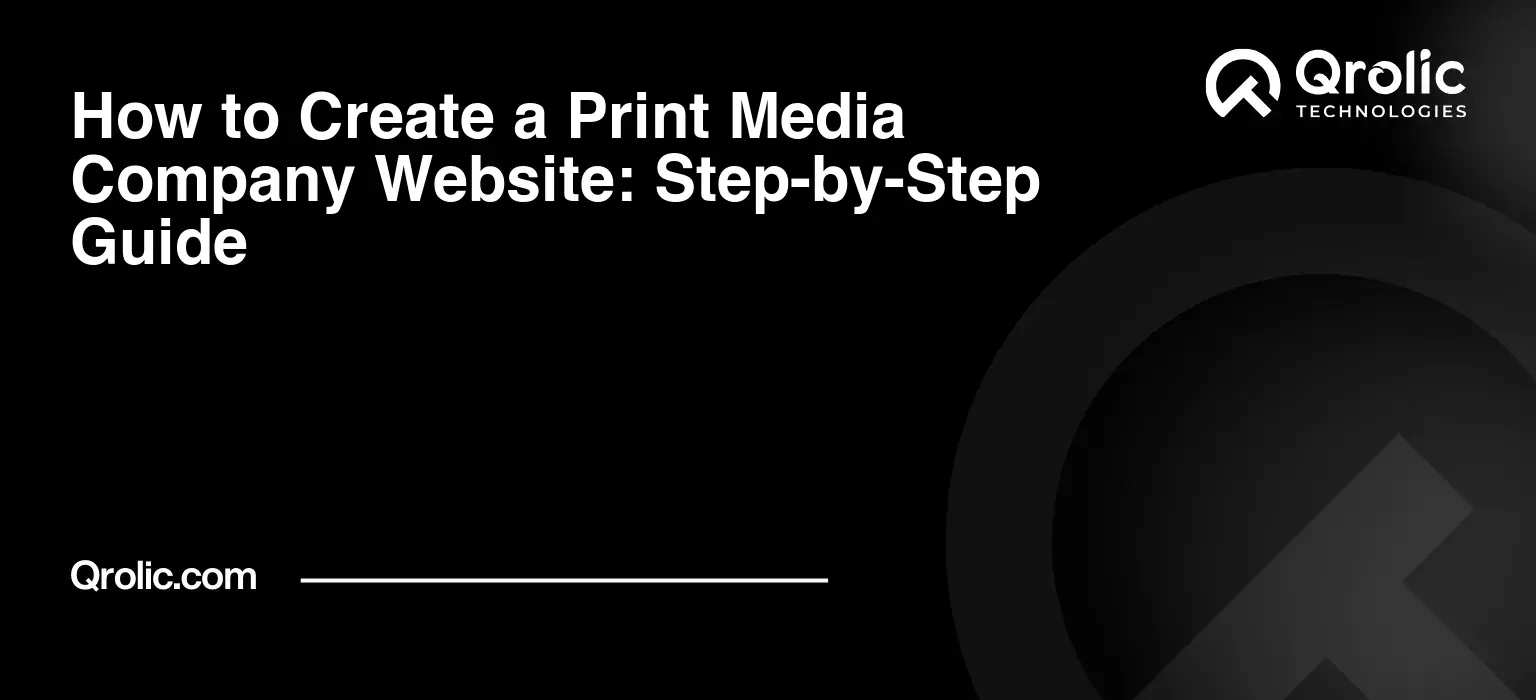How to Create a Print Media Company Website: Step-by-Step Guide How-to-Create-a-Print-Media-Company-Website-Step-by-Step-Guide-Featured-Image