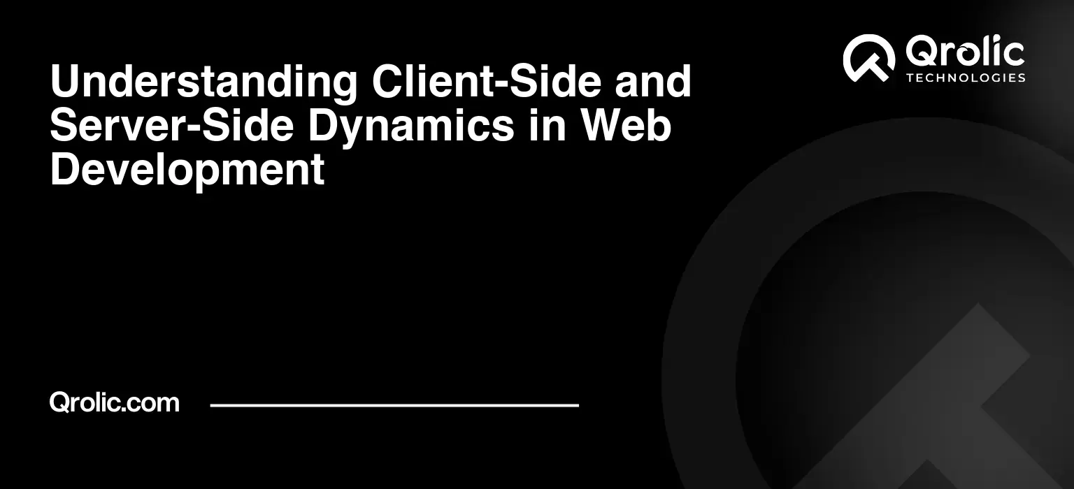 Understanding Client-Side and Server-Side Dynamics in Web Development Understanding Client-Side and Server-Side Dynamics in Web Development