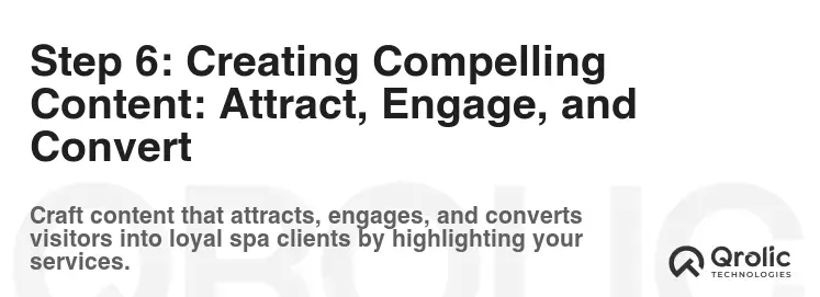 Step 6: Creating Compelling Content: Attract, Engage, and Convert