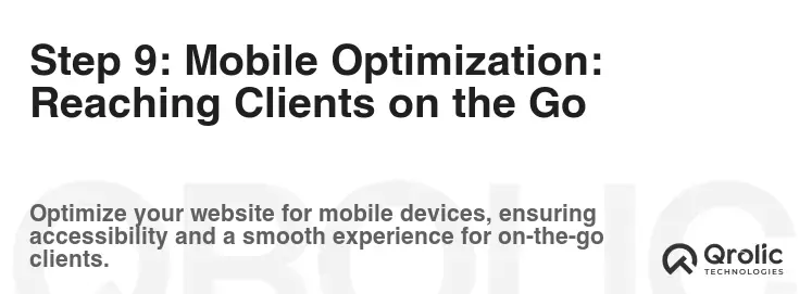 Step 9: Mobile Optimization: Reaching Clients on the Go