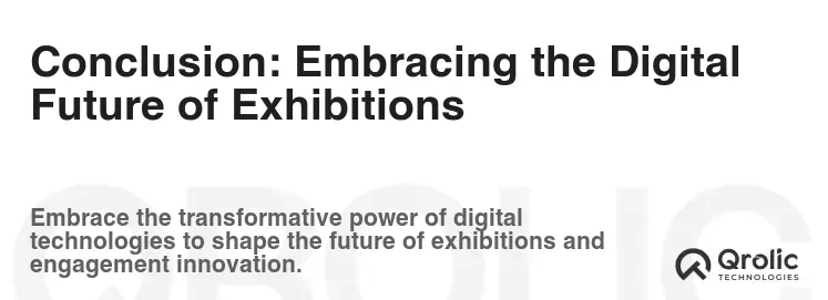 Conclusion: Embracing the Digital Future of Exhibitions