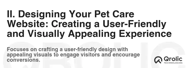 II. Designing Your Pet Care Website: Creating a User-Friendly and Visually Appealing Experience
