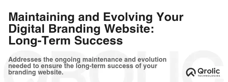 Maintaining and Evolving Your Digital Branding Website: Long-Term Success