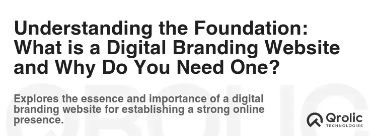 Understanding the Foundation: What is a Digital Branding Website and Why Do You Need One?
