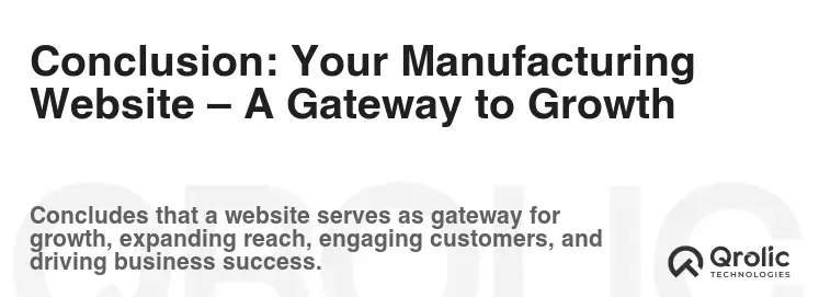 Conclusion: Your Manufacturing Website – A Gateway to Growth Conclusion: Your Manufacturing Website – A Gateway to Growth