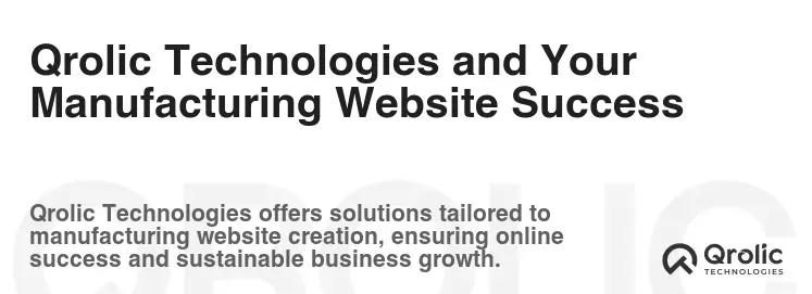 Qrolic Technologies and Your Manufacturing Website Success Qrolic Technologies and Your Manufacturing Website Success