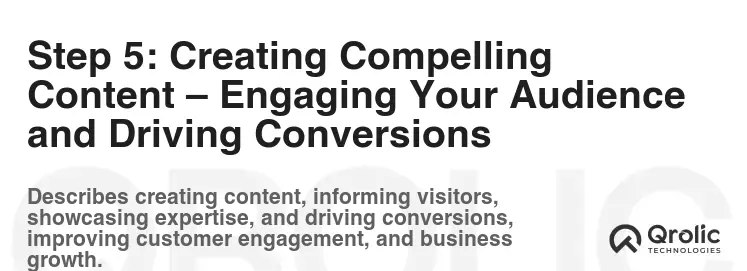 Step 5: Creating Compelling Content – Engaging Your Audience and Driving Conversions Step 5: Creating Compelling Content – Engaging Your Audience and Driving Conversions