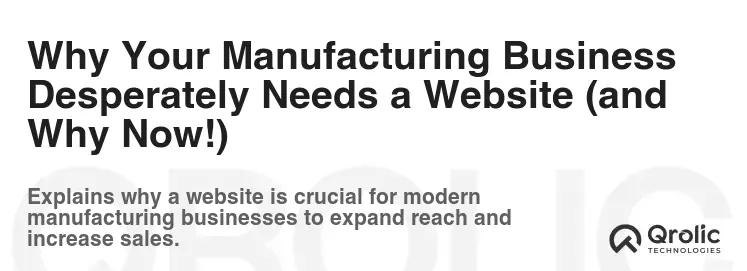 Why Your Manufacturing Business Desperately Needs a Website (and Why Now!) Why Your Manufacturing Business Desperately Needs a Website (and Why Now!)