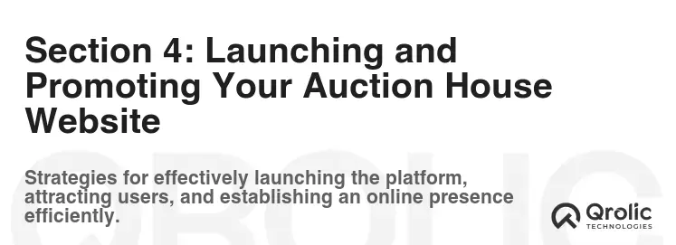 Section 4: Launching and Promoting Your Auction House Website Section 4: Launching and Promoting Your Auction House Website