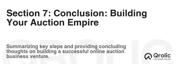 Section 7: Conclusion: Building Your Auction Empire Section 7: Conclusion: Building Your Auction Empire