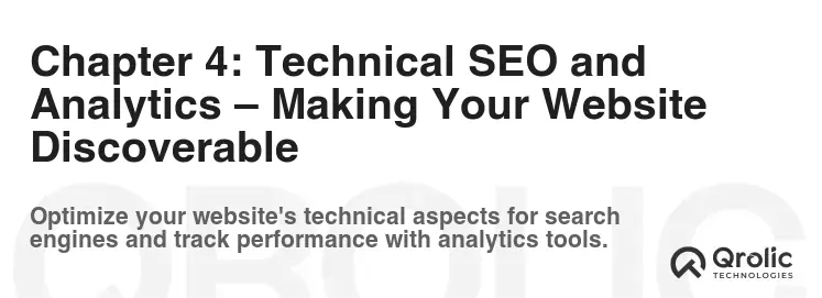 Chapter 4: Technical SEO and Analytics – Making Your Website Discoverable Chapter 4: Technical SEO and Analytics – Making Your Website Discoverable