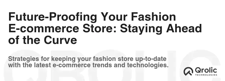 Future-Proofing Your Fashion E-commerce Store: Staying Ahead of the Curve