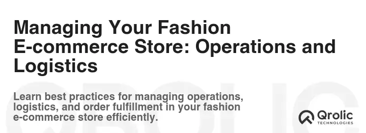 Managing Your Fashion E-commerce Store: Operations and Logistics