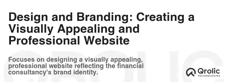 Design and Branding: Creating a Visually Appealing and Professional Website Design and Branding: Creating a Visually Appealing and Professional Website