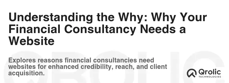 Understanding the Why: Why Your Financial Consultancy Needs a Website Understanding the Why: Why Your Financial Consultancy Needs a Website