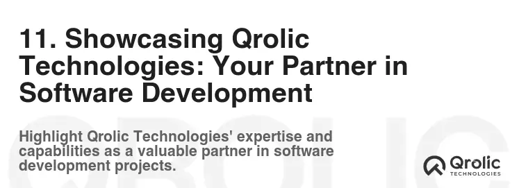 11. Showcasing Qrolic Technologies: Your Partner in Software Development