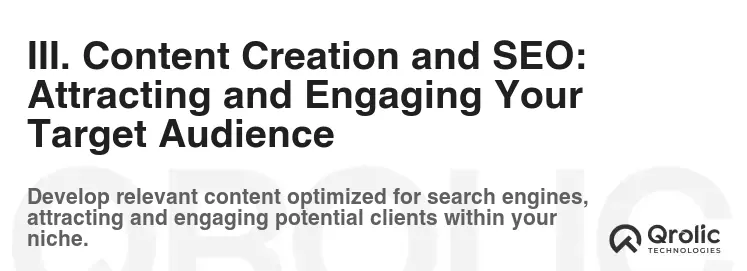 III. Content Creation and SEO: Attracting and Engaging Your Target Audience