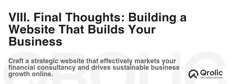 VIII. Final Thoughts: Building a Website That Builds Your Business