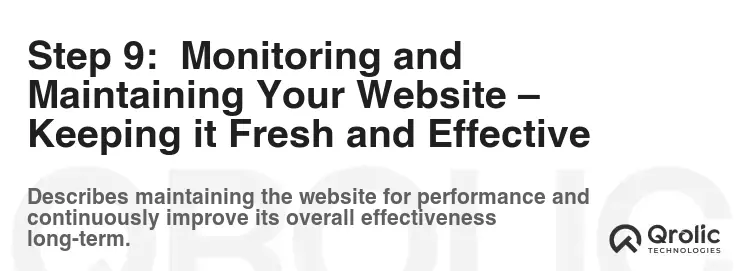 Step 9: Monitoring and Maintaining Your Website – Keeping it Fresh and Effective Step 9: Monitoring and Maintaining Your Website – Keeping it Fresh and Effective