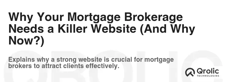 Why Your Mortgage Brokerage Needs a Killer Website (And Why Now?) Why Your Mortgage Brokerage Needs a Killer Website (And Why Now?)