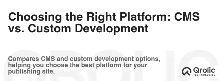 Choosing the Right Platform: CMS vs. Custom Development