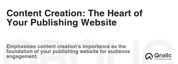 Content Creation: The Heart of Your Publishing Website