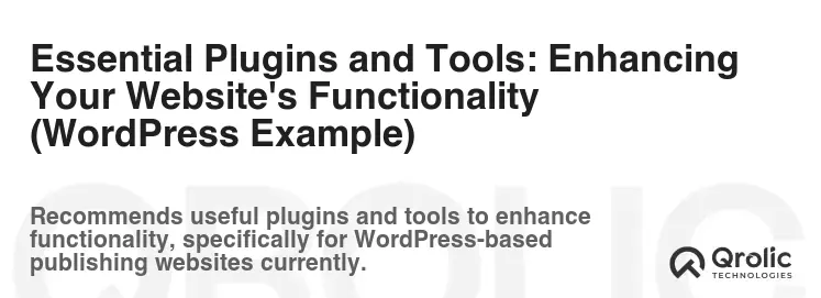 Essential Plugins and Tools: Enhancing Your Website's Functionality (WordPress Example)