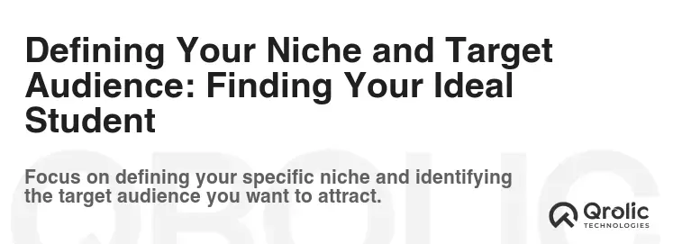 Defining Your Niche and Target Audience: Finding Your Ideal Student