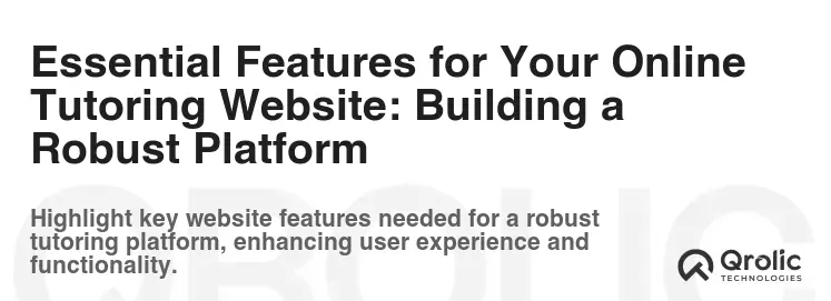 Essential Features for Your Online Tutoring Website: Building a Robust Platform