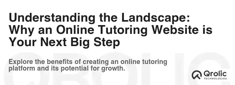 Understanding the Landscape: Why an Online Tutoring Website is Your Next Big Step