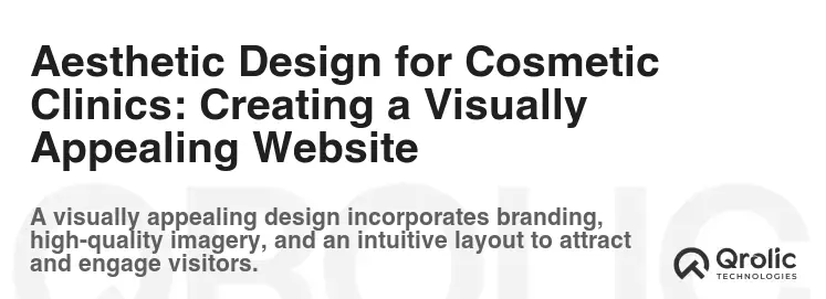 Aesthetic Design for Cosmetic Clinics: Creating a Visually Appealing Website