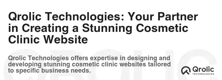 Qrolic Technologies: Your Partner in Creating a Stunning Cosmetic Clinic Website