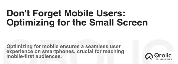 Don't Forget Mobile Users: Optimizing for the Small Screen Don't Forget Mobile Users: Optimizing for the Small Screen