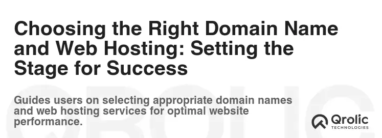 Choosing the Right Domain Name and Web Hosting: Setting the Stage for Success