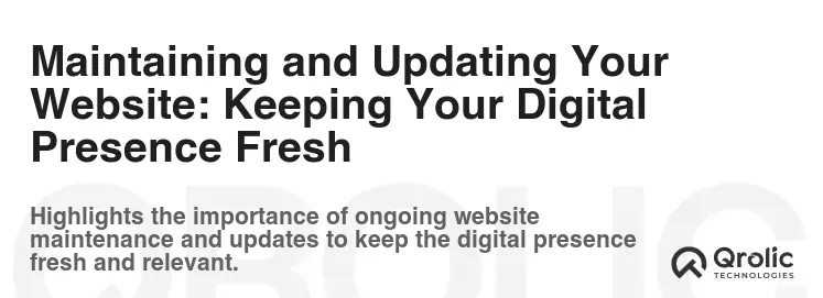 Maintaining and Updating Your Website: Keeping Your Digital Presence Fresh